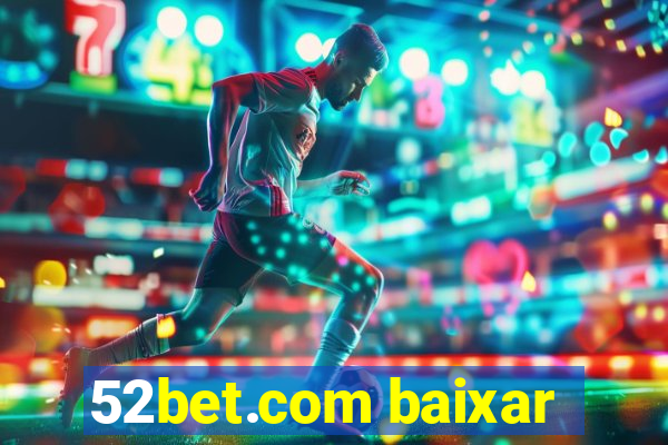 52bet.com baixar